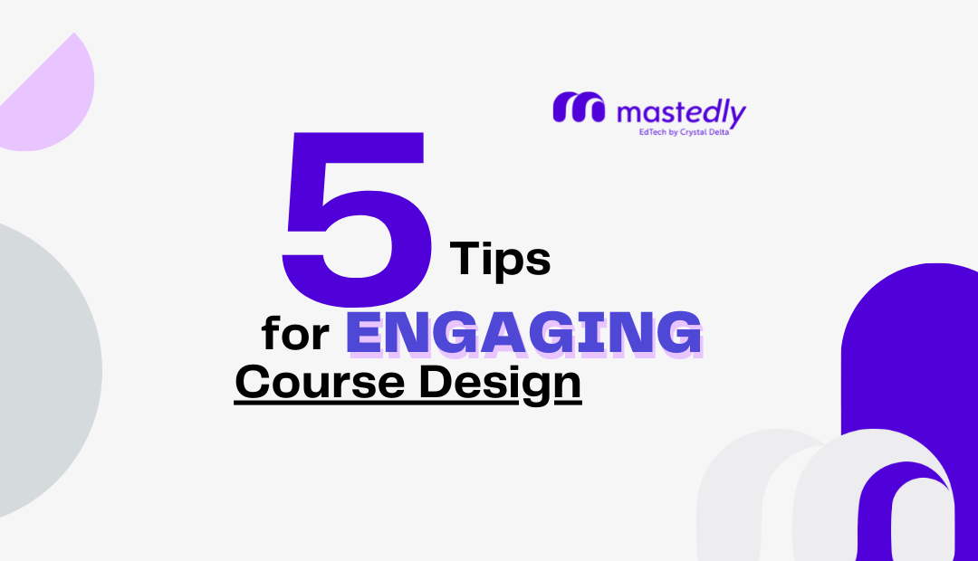 5 Tips for Engaging Course Design